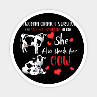 A Woman Cannot Survive On Self-Quarantine Alone Cow Magnet